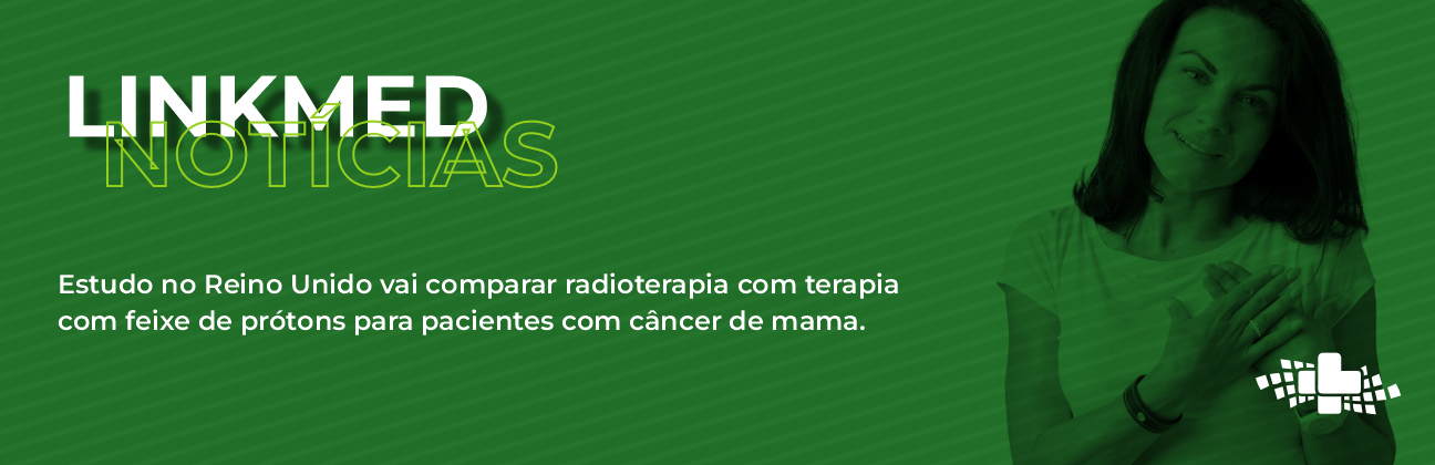 Estudo no Reino Unido vai comparar radioterapia com terapia com feixe de prótons para pacientes com câncer de mama